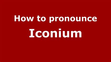 How to pronounce Iconium (American English/US) .